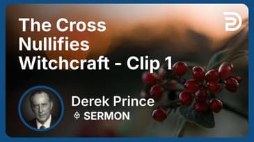 The Cross Nullifies Witchcraft | Clip 1 | Derek Prince