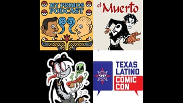 S3 EP17: Texas Latino ComicCon/Mi Casa after hours