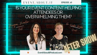 16 AFTER SHOW Is Your Event Content Helping Attendees or Overwhelming Them? w/ Dr. Kristin Malek