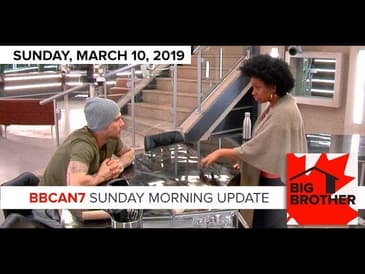 Big Brother Canada 7 | March 10, 2019 | Sunday Morning Update Podcast