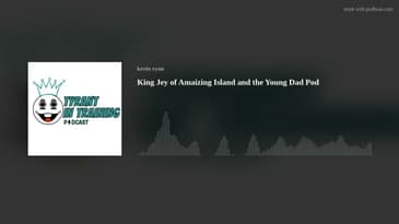 King Jey of Amaizing Island and the Young Dad Pod