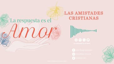 La respuesta es el amor -  Las amistades cristianas T1 Ep. 02