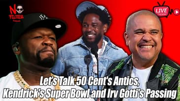 Let’s Talk 50 Cent's Antics, Kendrick's Super Bowl and Irv Gotti's Passing