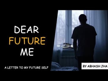 Aaj Khud Ko Kuch Kehna Hai - Dear Future Me | A Letter To My Future Self | Motivation by Abhash Jha