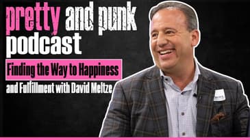 Pretty and Punk Podcast | Finding the Way to Happiness and Fulfillment with David Meltzer