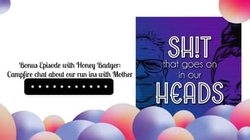 Bonus Episode with Honey Badger: Campfire chat about our run ins with Mother Nature. | Sh!t That...