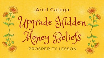 Upgrade Hidden Money Beliefs - A Prosperity Lesson with Ariel Gatoga
