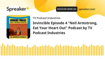 Invincible Episode 4 "Neil Armstrong, Eat Your Heart Out" Podcast by TV Podcast Industries (made wit