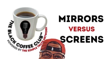 Mirrors vs Screens & The Trap of Potential | The Black Coffee Club