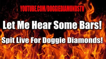 Let Me Hear Some Bars! Spit Live For Doggie Diamonds And It Better Not Be Wack