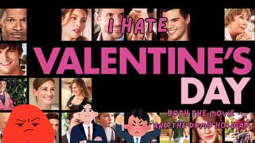 I Hate Valentine's Day Both The Movie And The Dumb Holiday