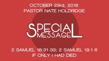 2 Samuel 18:31-33; 2 Samuel 19:1-6 -- If Only I Had Died