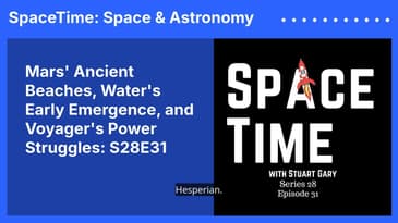 Mars' Ancient Beaches, Water's Early Emergence, and Voyager's Power Struggles: S28E31