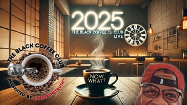 It's 2025, NOW WHAT? | The Black Coffee Club Live