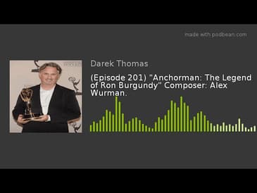 (Episode 201) "Anchorman: The Legend of Ron Burgundy" Composer: Alex Wurman.