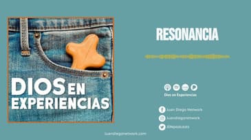 Dios en Experiencias -  Resonancia T1 Ep. 19