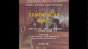 Camp Meeting Music -Arthur D. Gutierrez, Legacy Collection Vol.1