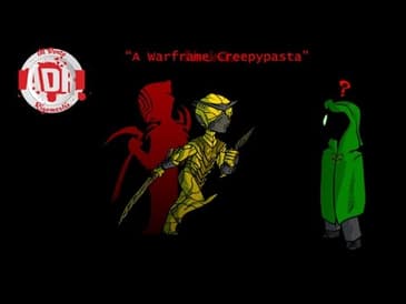 ADR - Episode 109: A Warframe Creepypasta