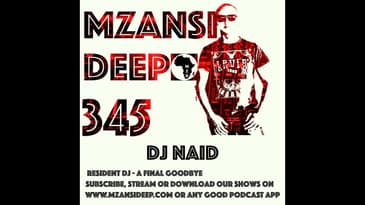 Sessiion 345 - DJ Naid - A Final Goodbye - Deep House