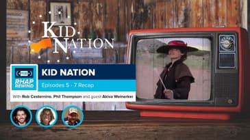 RHAP Rewind | Kid Nation Episodes 5-7 Recap