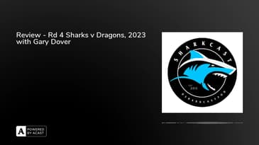 Review - Rd 4 Sharks v Dragons, 2023 with Gary Dover