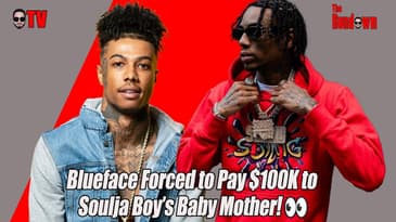 Blueface Forced to Pay $100K to Soulja Boy’s Baby Mother! 👀