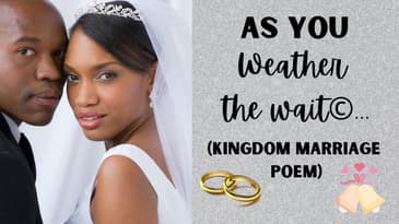 As You Weather the Wait (Kingdom Marriage Poem) 🙏💍👰🏽‍♀️