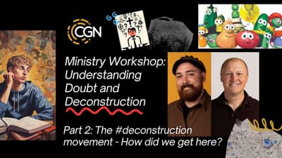 The #Deconstruction Movement - How did we get here? (Doubt and Deconstruction Workshop Pt 2)