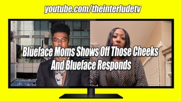 Blueface's Mom Shows Off Those Cheeks, Blueface Responds!