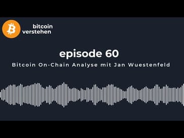 Episode 60 - Bitcoin On-Chain Analyse mit Jan Wuestenfeld