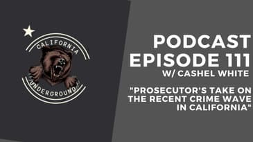 Episode 111 - Prosecutor's Take on the Recent California Crime Wave