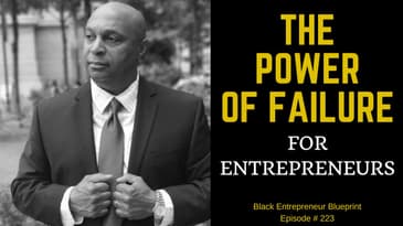 The Power of Failure for Entrepreneurs - Black Entrepreneur Blueprint # 223 - Live Video - Jay Jones