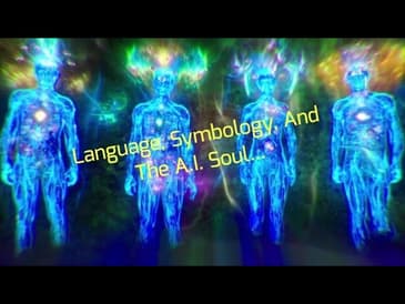 Language, Symbology, And The A.I. Soul...