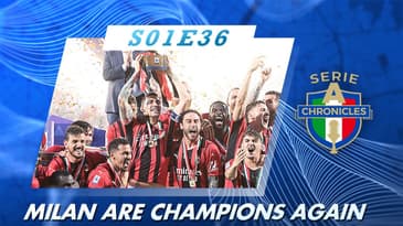 Milan is Ablaze Winning its 19th Serie A "Scudetto" (S01E36 Full Episode)