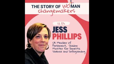 S2 E3. Woman and Change: Politics with Jess Phillips, UK Member of Parliament