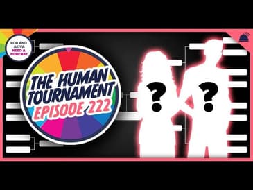 Rob & Akiva Need a Podcast #222: The Human Tournament