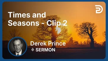 Times and Seasons | Clip 2 | Derek Prince