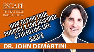 Dr. John Demartini - How To Find  True Purpose & Live Inspired & Fulfilling Life (Part 2)
