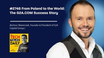 2746: From Poland to the World: The G2A.COM Success Story with Bartosz Skwarczek