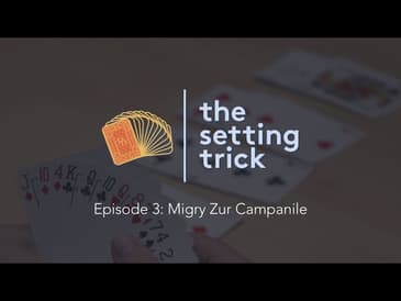 Episode 3: Migry Zur Campanile | The Setting Trick Podcast