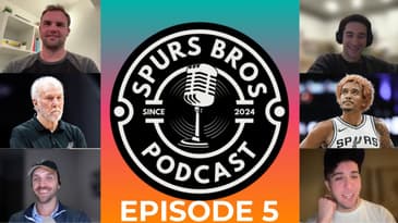 Spurs Bros Podcast: Episode #5
