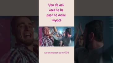 You Don't Need To Be Poor To Make Impact