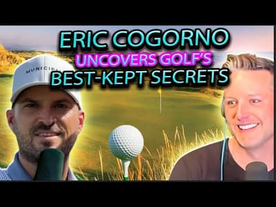 Unveiling Golf's Top Hidden Techniques With Eric Cogorno
