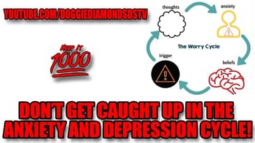 Don't Get Caught Up In The Anxiety And Depression Cycle | Keep It 1000