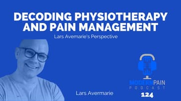 Decoding Physiotherapy and Pain Management: Lars Avemarie's Perspective