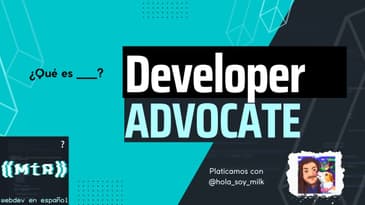 S2 E20: ¿Qué es un developer advocate? Con @hola_soy_milk