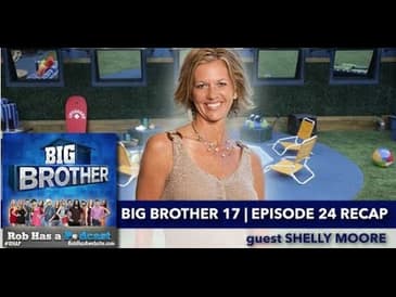 Big Brother 17 Episode 24 Recap with Shelly Moore | Sunday, Aug 16, 2015 after BB17 LIVE