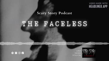 Season 2: The Faceless - Scary Story Podcast