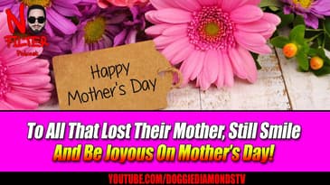 To All That Lost Their Mother, Still Smile And Be Joyous On Mother’s Day!