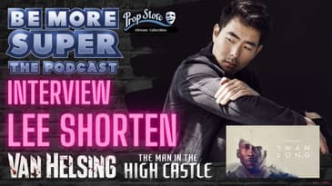 Lee Shorten interview - Van Helsing - The Man in the high castle - Swan Song joins us.